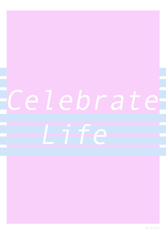 Celebrate life Poster